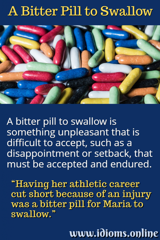 Bitter Pill to Swallow, a Idioms Online