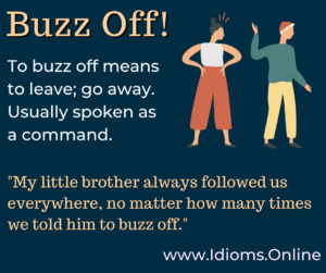 buzz off idiom meaning