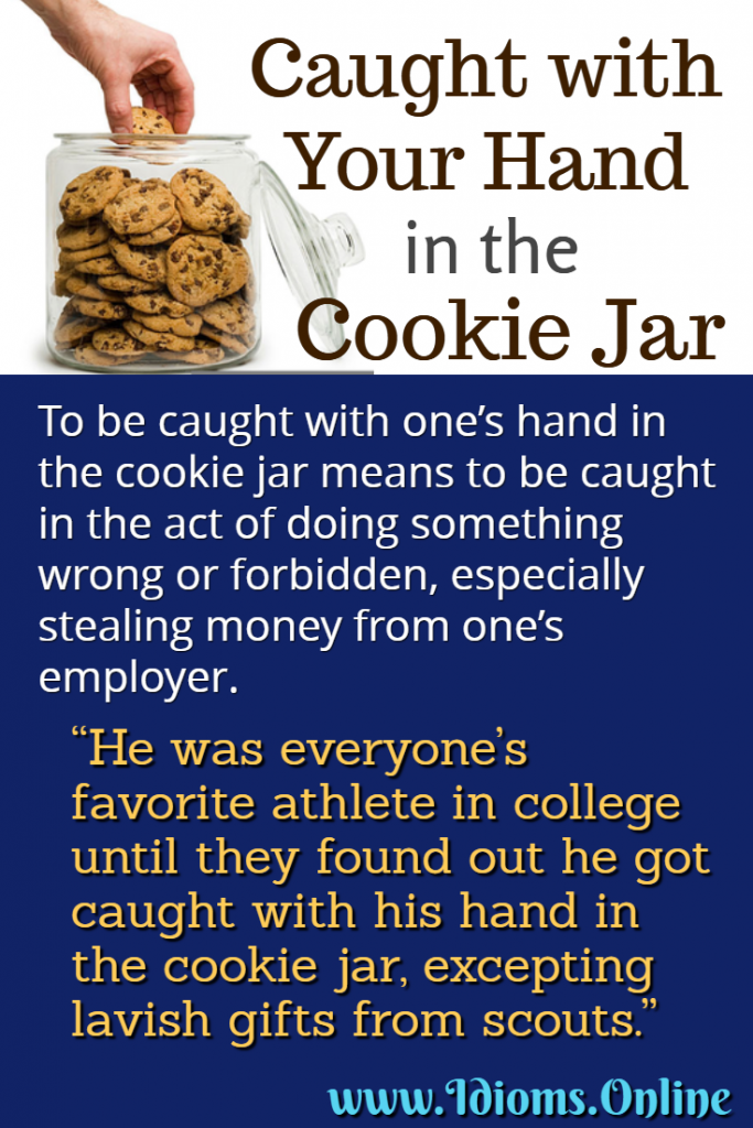 Caught with Your Hand In The Cookie Jar Idioms Online