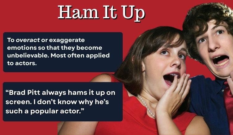 Infographic for the English idiom "ham it up" giving the meaning and a sentence example. 