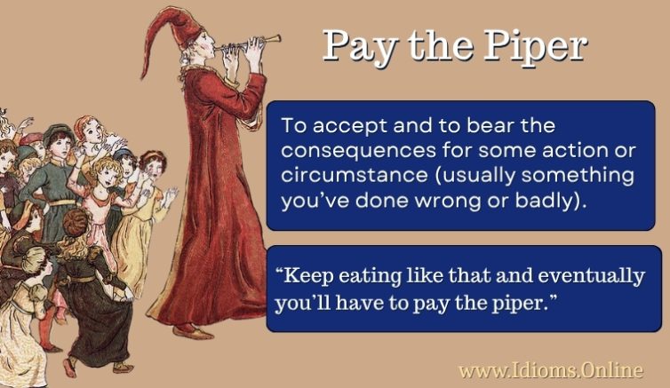 meaning of idiom pay the piper