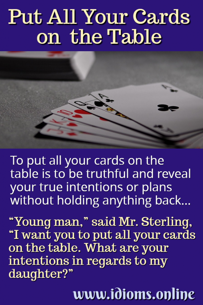 Put All Your Cards On the Table Idioms Online
