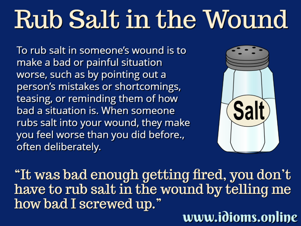 Rub Salt in the Wound Idioms Online