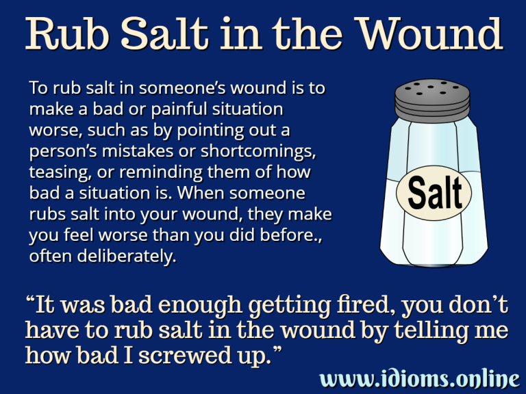 Rub Salt in the Wound Idioms Online