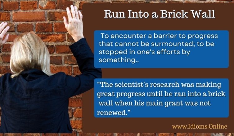 meaning of idiom run into a brick wall