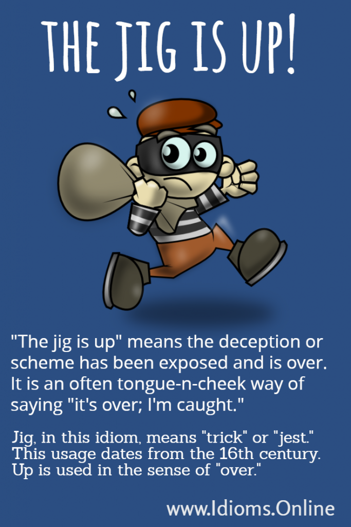 Jig Is Up, the Idioms Online