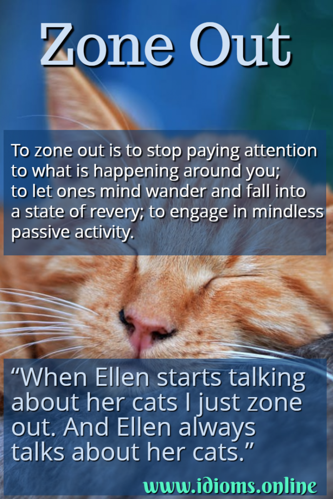 Zone Out Idioms Online
