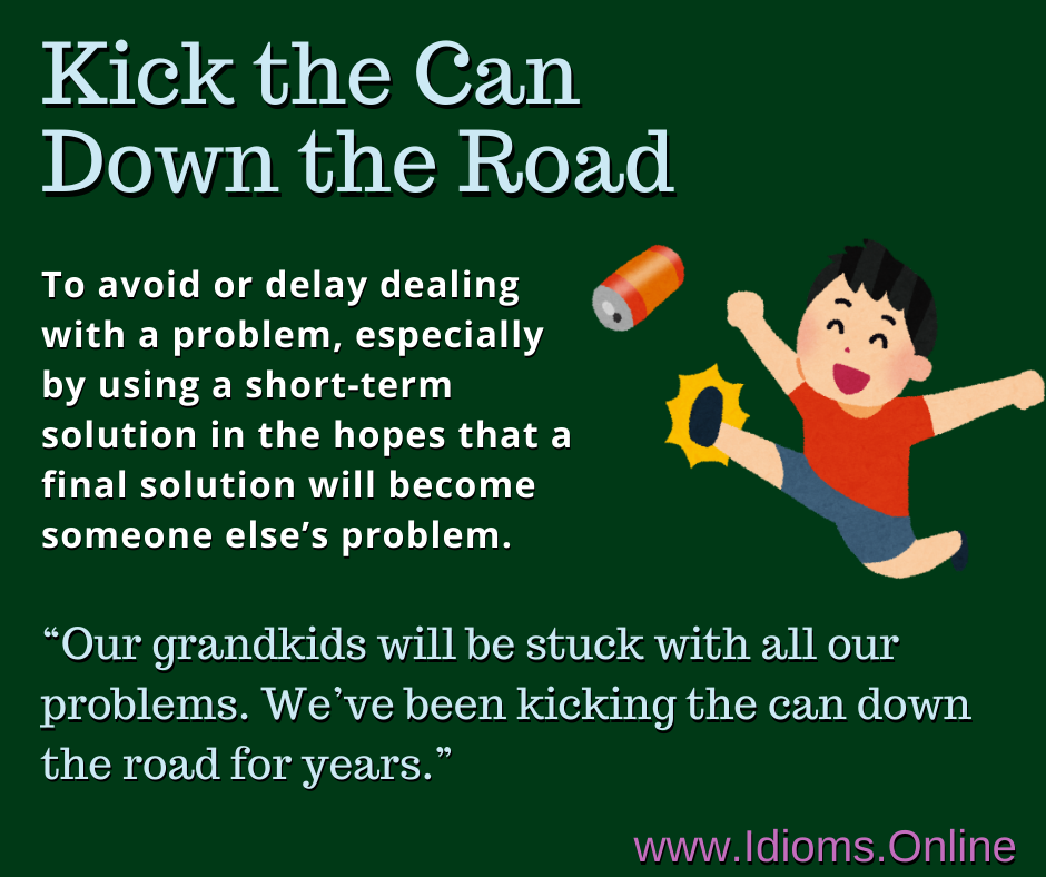 Kick The Can Down The Road Idioms Online Kick the can down the road idioms online