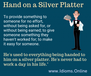 Meaning of idiom 'hand something on a silver platter'