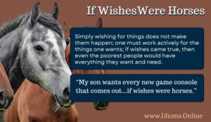 If Wishes Were Horses | Idioms Online