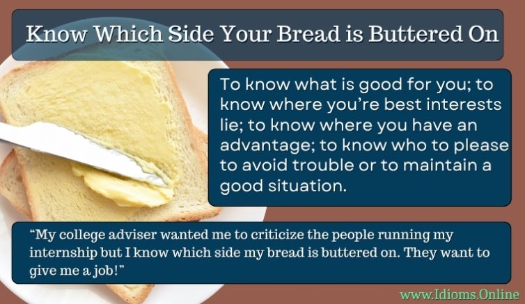Meaning of English idiom know which side your bread is buttered on