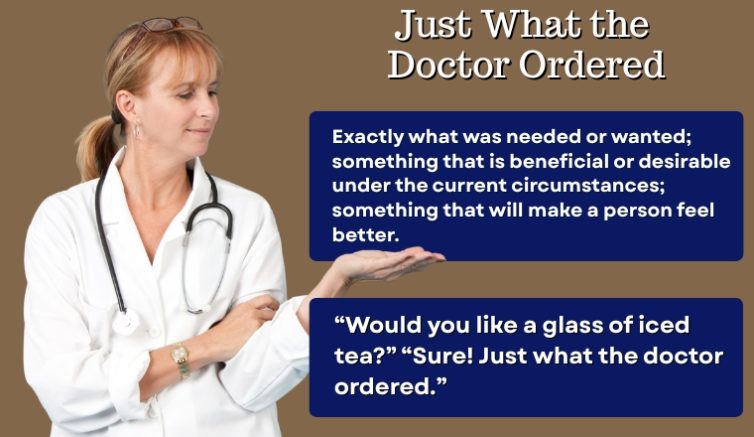 meaning of English idiom just what the doctor ordered