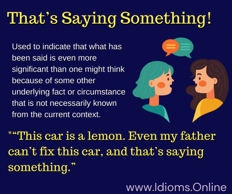 that's saying something idiom meaning