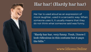 Har Har! Meaning | Idioms Online