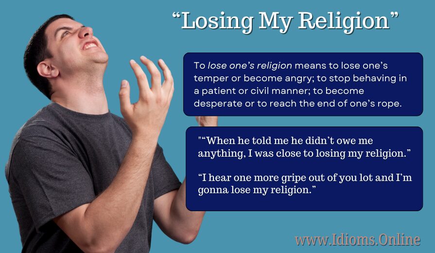 meaning of idiom "lose one's religion" or "losing my religion"
