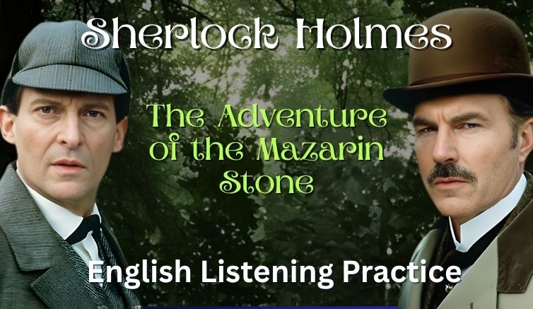 Sherlock Holmes: The Adventure of the Mazarin Stone English Listening Practice